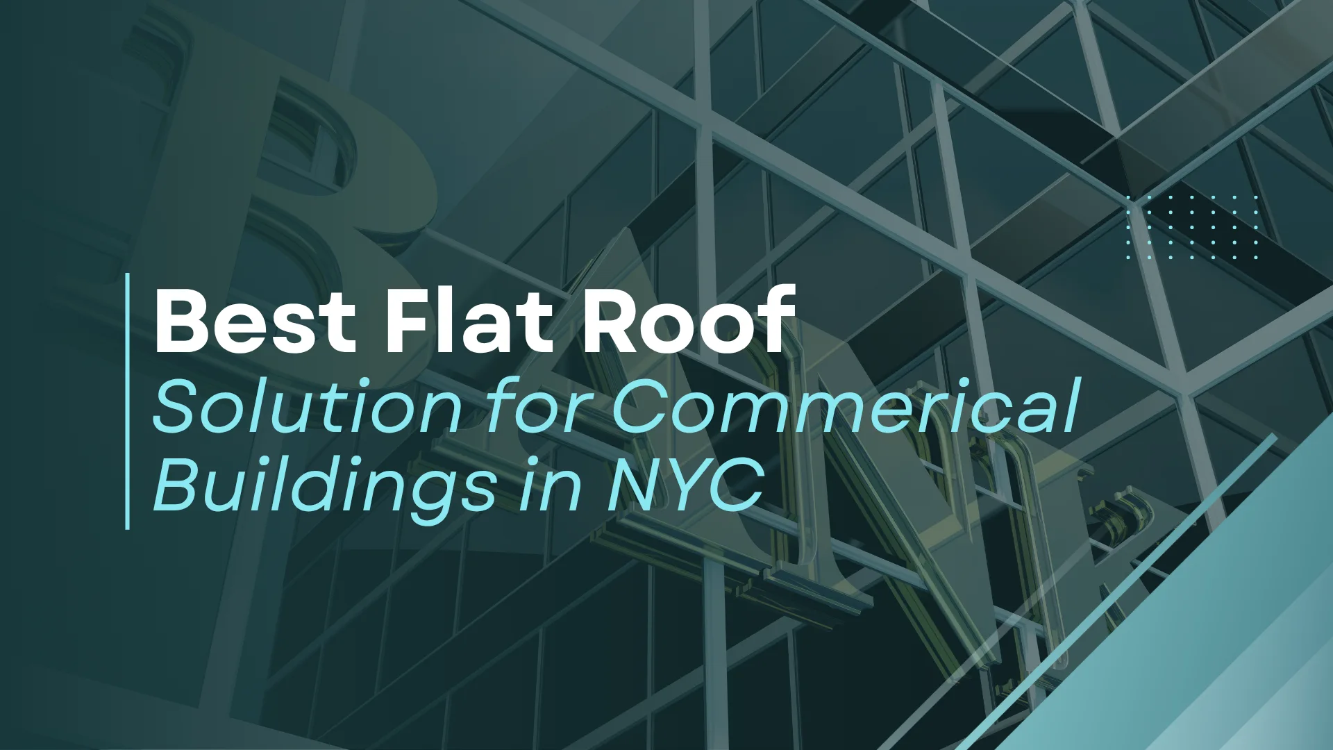Flat Roof Solutions for Commercial Buildings in NYC
